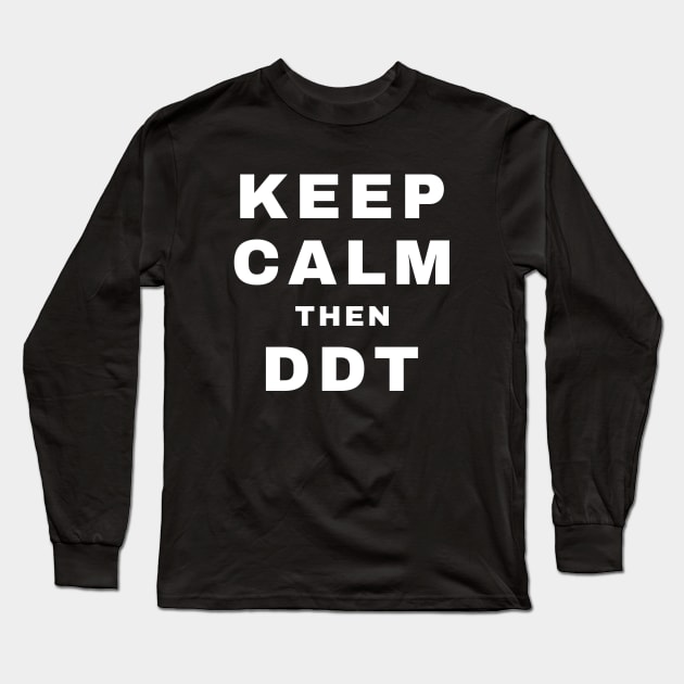 Keep Calm then DDT (Pro Wrestling) Long Sleeve T-Shirt by wls